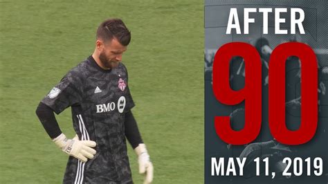 After 90 Toronto FC Vs Philadelphia Union May 11 2019 YouTube