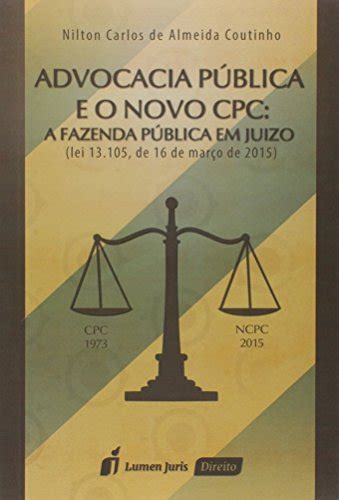 Advocacia Publica E O Novo Cpc A Fazenda Publica Em Juzo Lei 13 105