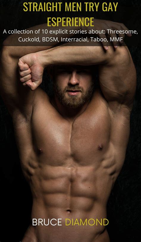 Straight Men Try Gay Experience A Collection Of 10 Explicit Stories About Threesome Cuckold