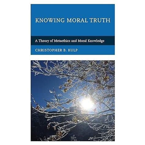 Snapklik.com : Knowing Moral Truth: A Theory Of Metaethics And Moral ...