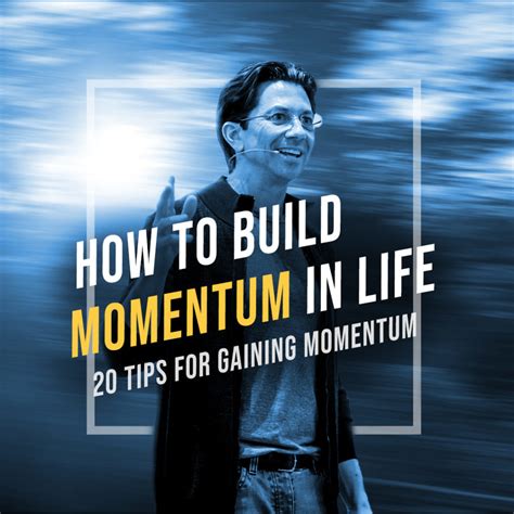 How To Build Momentum In Life Tips For Gaining Momentum Dean