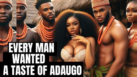 Every Man Wanted A Taste Of Adaugo The Gorgeous Woman Folklore