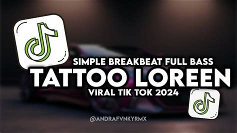 Dj Tattoo Loreen Simple Breakbeat Full Bass Viral Tik Tok Youtube