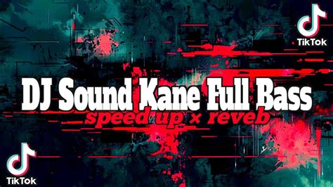 Dj Sound Jj Kane Full Bass Speed Up X Reveb Youtube