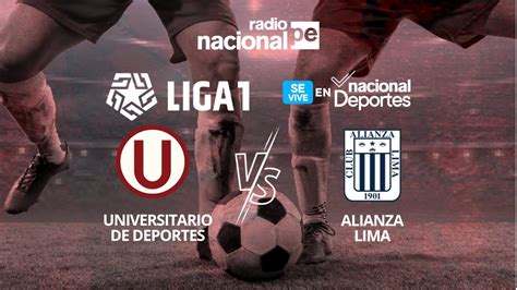 UNIVERSITARIO VS ALIANZA LIMA FINAL LIGA 1 EN VIVO NACIONAL