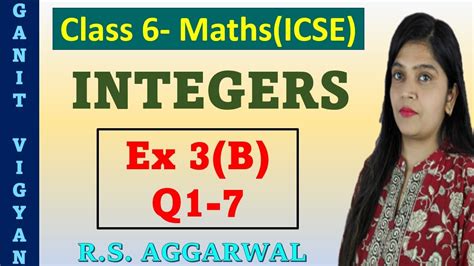 Integers Icse Class 6 Mathematics Chapter 3 Exercise 3 B Q 1 7 R S Aggarwal Youtube