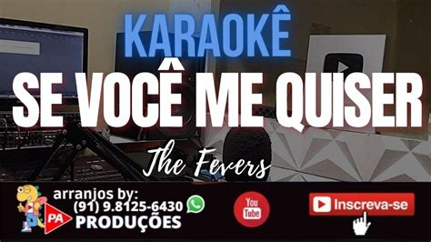 Karaokê Se Você Me Quiser The Fevers Letra YouTube