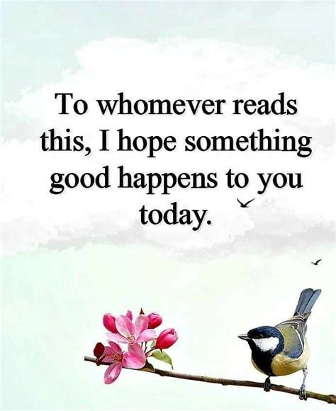 I Hope Something Good Happens To You Today Pictures Photos And Images