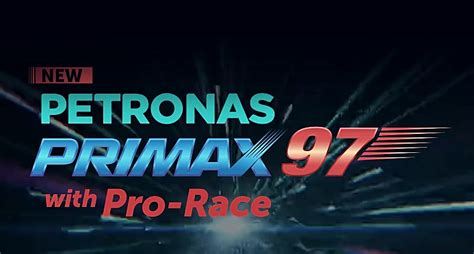 Petronas Primax 97 Formulation Upgraded For More Efficient And