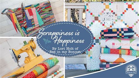 Scrappiness Is Happiness Quilt Book Trailer By Lori Holt Of Bee In My Bonnet It S Sew Emma