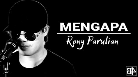 Mengapa Rony Parulian Lirik Lagu Cover The Best Youtube