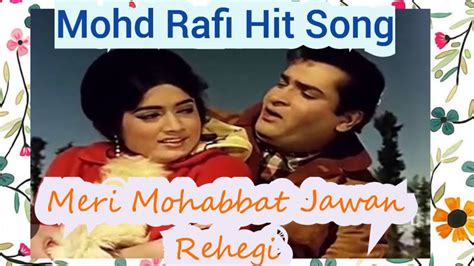 Meri Mohabbat Jawan Rehegi Mohammad Rafi Youtube