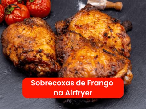 Sobrecoxas De Frango Na Airfryer Creme De Milho Canal Airfryer