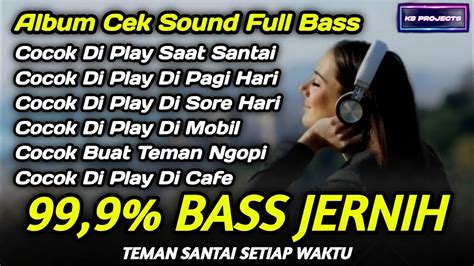 ALBUM CEK SOUND DJ FULL BASS 99 9 BASS JERNIH COCOK BUAT CEK SOUND