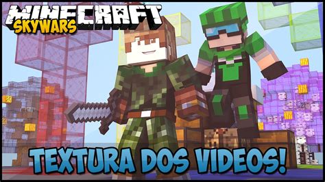 Minecraft A Textura Dos V Deos Skywars Youtube