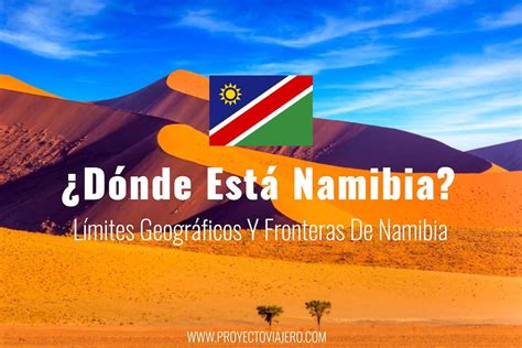 D Nde Est Namibia L Mites Geogr Ficos Y Fronteras De Namibia