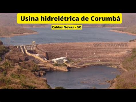 Usina Hidrel Trica De Corumb Caldas Novas Go Youtube