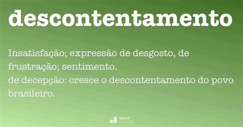 O Que É Descontentamento - Descontentamento - Dicio, Dicionário Online de Português
