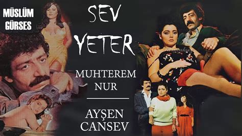 Sev Yeter Türk Filmi FULL Restorasyonlu MÜSLÜM GÜRSES YouTube