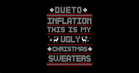 Funny Due To Inflation This Is My Ugly Sweater For Christmas