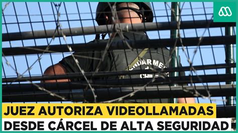 Polémica en cárcel de alta seguridad Juez autoriza videollamadas de