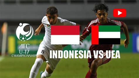 Highlights Indonesia Vs UEA Piala AFC Kualifikasi U17 YouTube