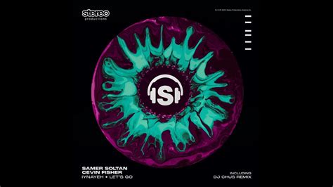 Samer Soltan Cevin Fisher Let S Go Original Mix YouTube