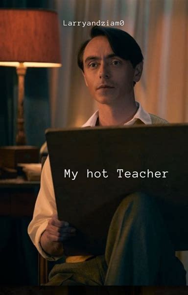 My hot teacher História escrita por Larryandziam Spirit Fanfics e Histórias