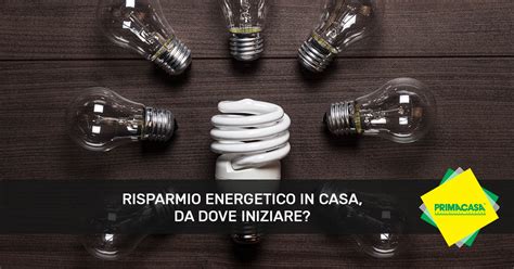 Come Risparmiare Energia In Casa