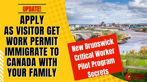 New Brunswick Critical Worker Pilot Program How To Apply As Visitor Get