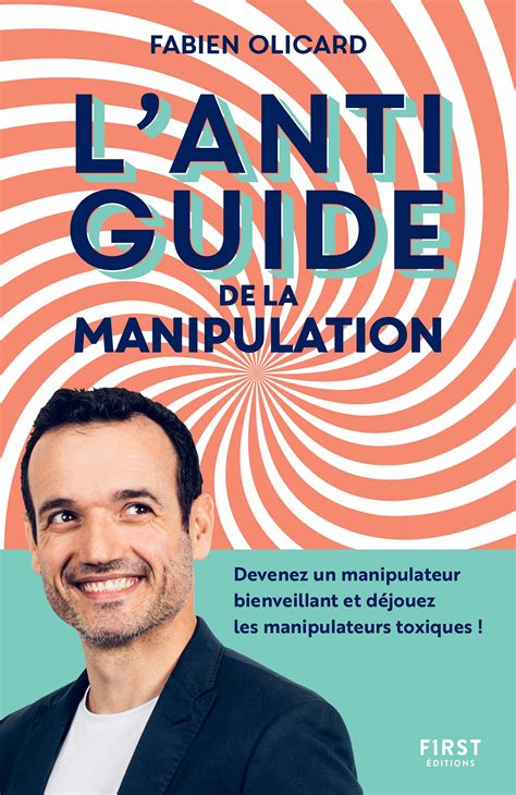 L Antiguide De La Manipulation Devenez Un Manipulateur Bienveillant