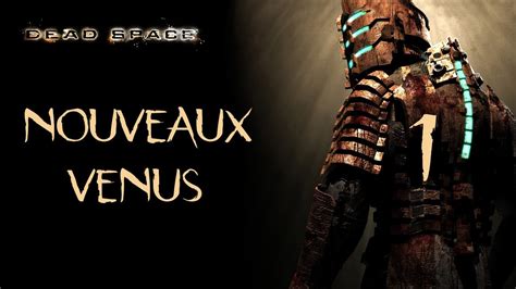 Dead Space 1 Nouveaux Venus Youtube