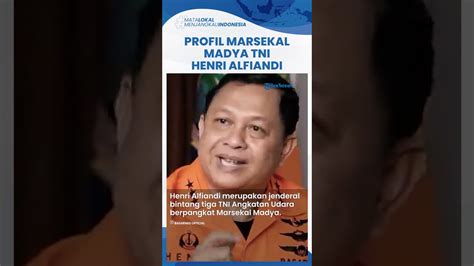 Profil Marsekal Madya Tni Henri Alfiandi Kepala Basarnas Jadi