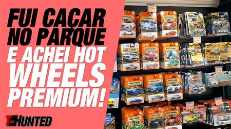 Fui Ca Ar No Parque E Encontrei Hot Wheels Premium Matchbox Majorette E Maisto E At Um T