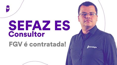 Concurso Sefaz Es Consultor Fgv Contratada Youtube