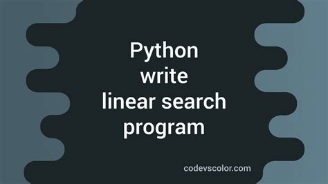 Linear Search Implementation In Python Codevscolor