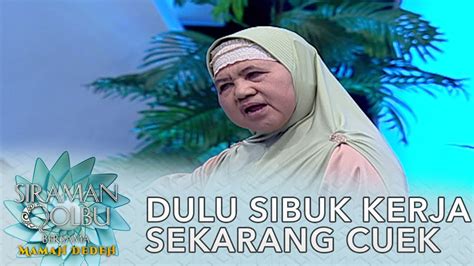 Dulu Sibuk Kerja Sekarang Di Cuekin Anak Siraman Qolbu Mamah Dedeh