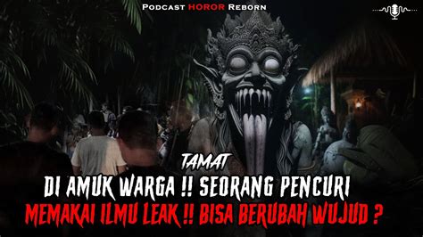 TAMAT PENCURI MEMAKAI ILMU LEAK BISA BERUBAH UBAH WUJUD SUSAH