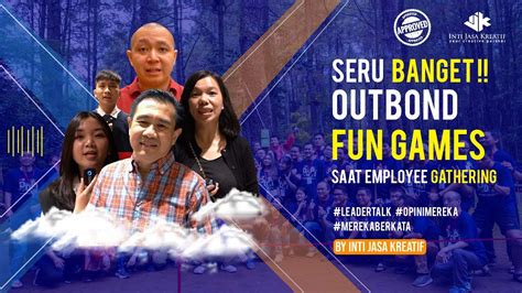 SERU BANGET OUTBOUND DAN LIVE PERFORMANCE SAAT EMPLOYEE GATHERING