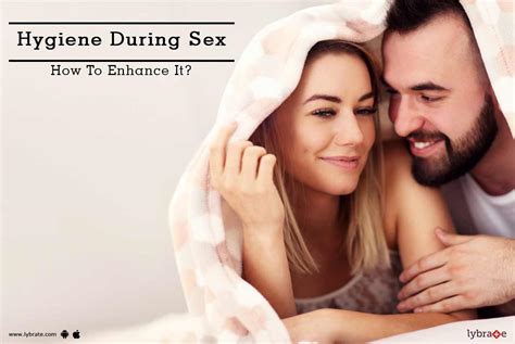 Hygiene During Sex How To Enhance It By Hakim Hari Kishan Lal