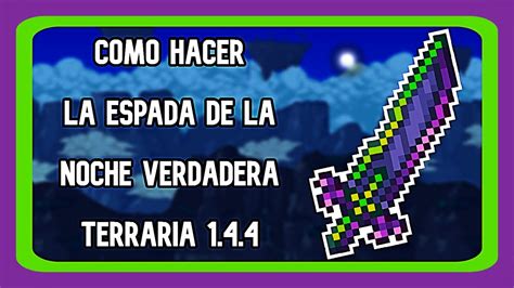 Como Hacer La Espada De La Noche Verdadera En Terraria 1 4 4 MUY