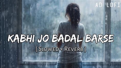 Kabhi Jo Baadal Barse Slowed Reverb Arijit Singh Jackpot Ad