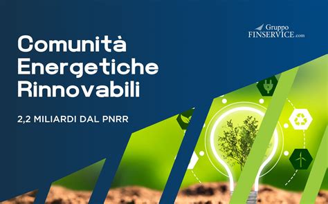 Cer Comunit Energetiche Rinnovabili Oltre Miliardi Dal Pnrr