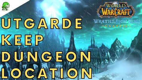 Wotlk Classic Utgarde Keep Dungeon Location Youtube