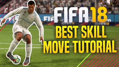 Best Skill Move In Fifa 18 Tutorial The Most Effective Skill