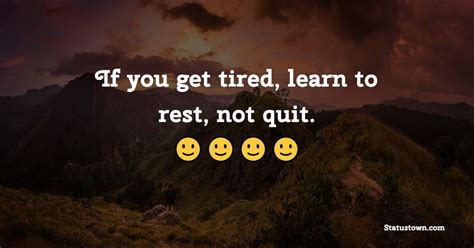 If You Get Tired Learn To Rest Not Quit Wednesday Quotes