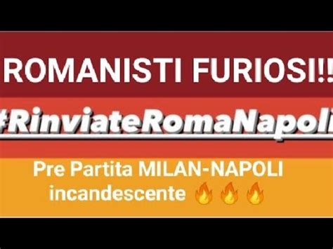 Clamorose Notizie Nel Pre Milan Napoli E Bufera Romanista Sul Match Dei