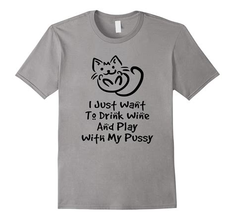 Drink Wine And Play With My Pussy Cat Lovers Funny T Shirt CL Colamaga