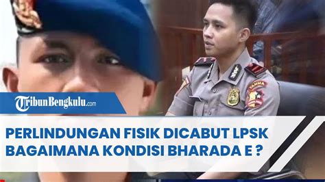 Perlindungan Fisik Dicabut Lpsk Bagaimana Kondisi Bharada E Di Rutan