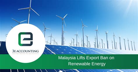 Malaysia Lifts Export Ban On Renewable Energy